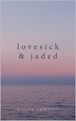 Poetry Review: “Lovesick & Jaded” by Nicole Camello