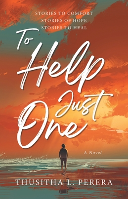 Book Review: “To Help Just One” by Thusitha L. Perera