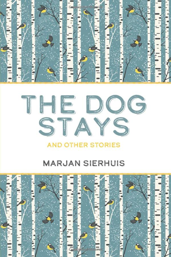 Book Review: “The Dog Stays and Other Stories” by Marjan Sierhuis